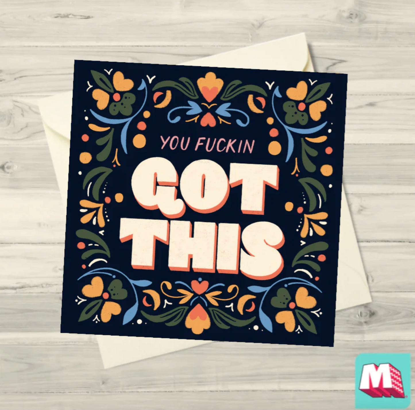 Card with 'You fuckin' got this' text on a floral design with an envelope.