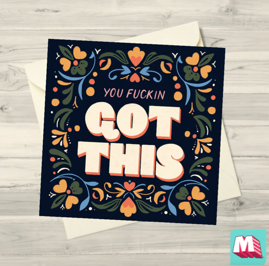 Card with 'You fuckin' got this' text on a floral design with an envelope.